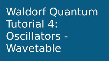 [tutorial] Waldorf Quantum 4: Wavetable Oscillator