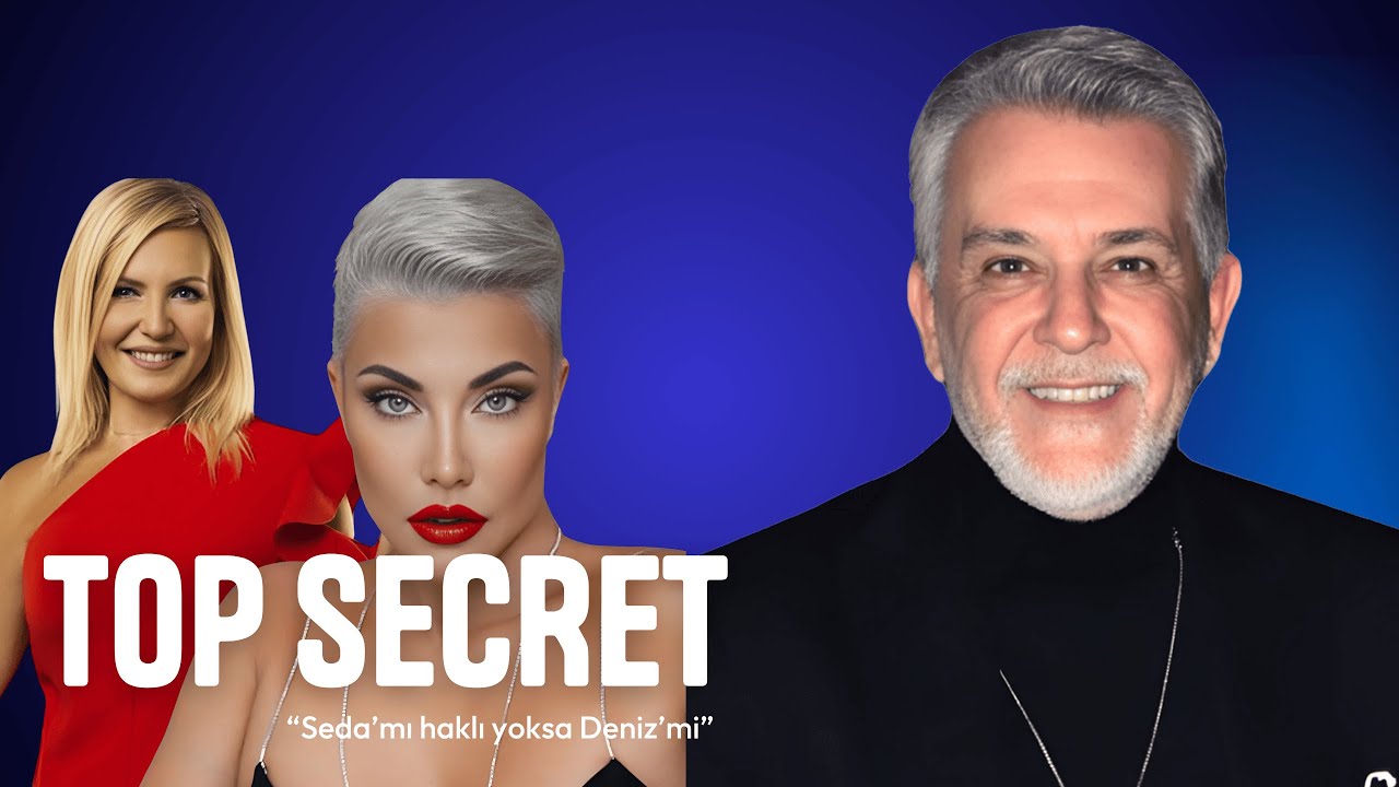 TOP SECRET / 13. BÖLÜM / DENİZ AKKAYA' MI HAKLI YOKSA SEDA AKGÜL' MÜ?