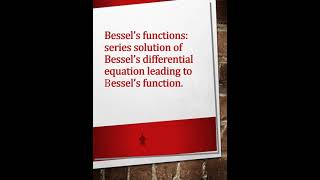 Bessel's Functions:  Series solution of Bessel's Differential Equation Leading to Bessel's Function.