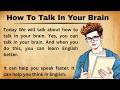 How To Talk In Your Brain || Think And Talk In English || Improve Your English | Listen And Practice