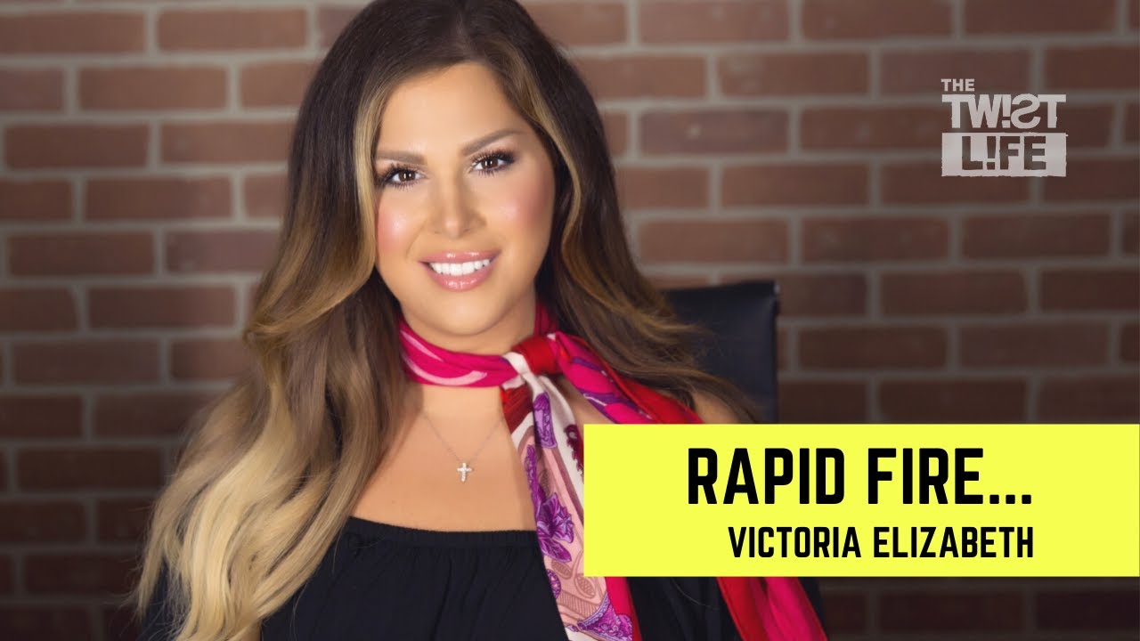 The Twist Life Rapid Fire with Victoria Elizabeth
