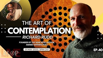 The Art of Contemplation ft. Richard Rudd (Episode 40: A Life On Purpose Live)