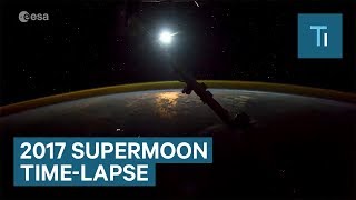 See The 2017 Supermoon Rise From The Space station