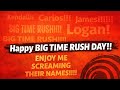 Happy Big Time Rush DAY!! ENJOY ME SCREAMING THEIR NAMES!!!!