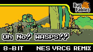 [8-Bit;VRC6]Oh No! WASPS!! - Bug Fables (COMMISSION)