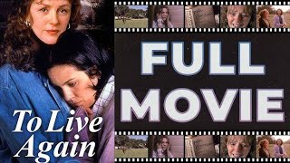 To Live Again (1998) | Bonnie Bedelia & Annabeth Gish | Full Movie HD | TV Movie Drama