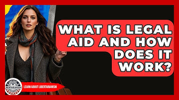 What Is Legal Aid And How Does It Work? - Learn About Libertarianism