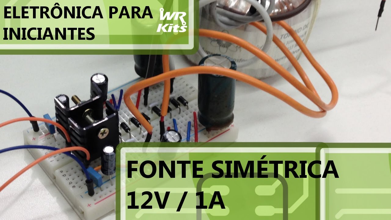 FONTE SIMÉTRICA 12V 1A | Eletrônica para Iniciantes #055 - YouTube