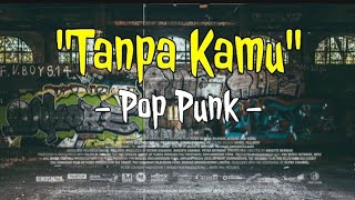 Tanpa Kamu | Pop Punk Galau 🥀 No Cover 🔥 Terbaru 