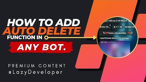 How to add Auto Delete message in Any BOT. | #Premium_Content | @LazyDeveloperr