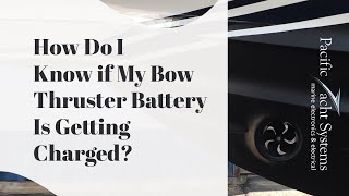 How Do I Know if My Bow Thruster Is Getting Charged?