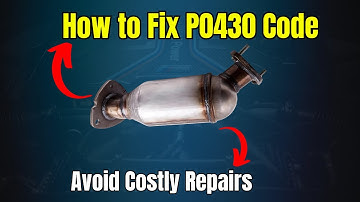 How to Fix P0430 Code: Avoid Costly Repairs |