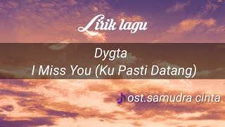 DYGTA - I Miss You ( Ku Pasti Datang )