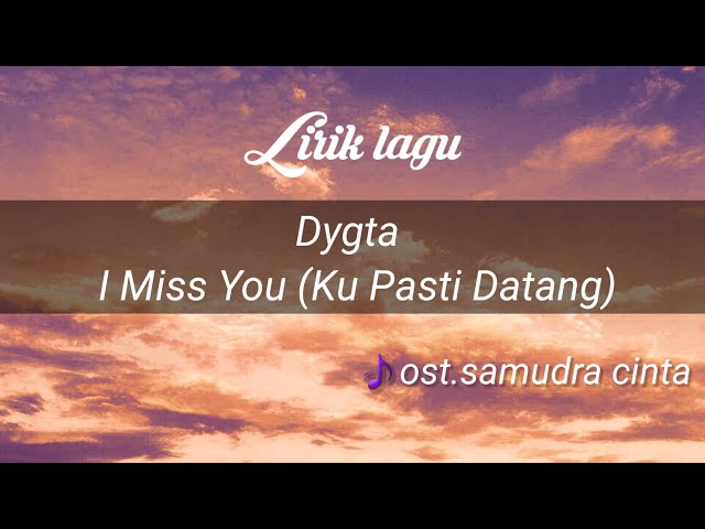 DYGTA - I Miss You ( Ku Pasti Datang ) class=