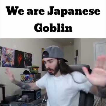 We Are Japanese Goblin