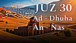 Surat Ad - Dhuha | An - Nas | Juz 30 | Beautiful Voice Recitation