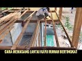 Cara pasang lantai kayu rumah bertingkat