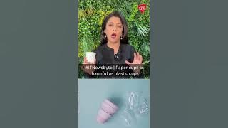 Are Paper Cups As Harmful As Plastic Cups? Know More On This With Sneha Mordani