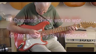 I Dreamed there was no war. Eagles guitar cover by Phil McGarrick. FREE TABS