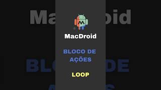 Bloco de Ações - Loop - Macrodroid #macrodroid #programacao #dicas #tutorial