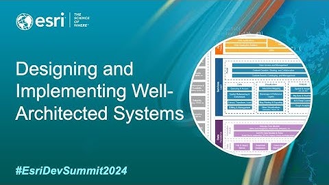 Designing and Implementing Well-Architected Systems | #EsriDevSummit2024