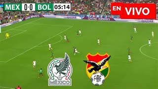 Mexico vs Bolivia En Vivo | Bolivia vs Mexico En Vivo | Amistoso Internacional En Vivo | LIVE