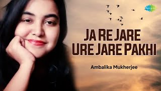 Ja Re Ja Re Ure Ja Re Pakhi | Ambalika Mukherjee | Hindi Cover Song | Saregama Open Stage