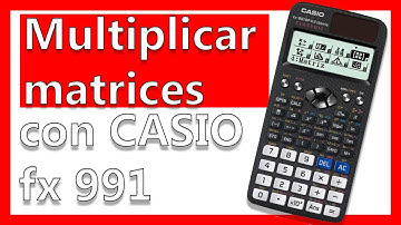 MULTIPLICAR MATRICES con la CALCULADORA Casio FX-991 SPX Iberia Classwiz