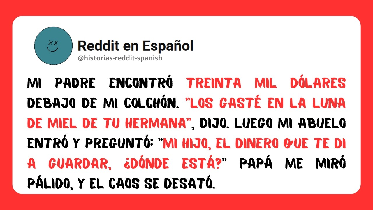 Mi padre encontró treinta mil dólares debajo de mi colchón Lo gasté en la luna de miel de tu hermana