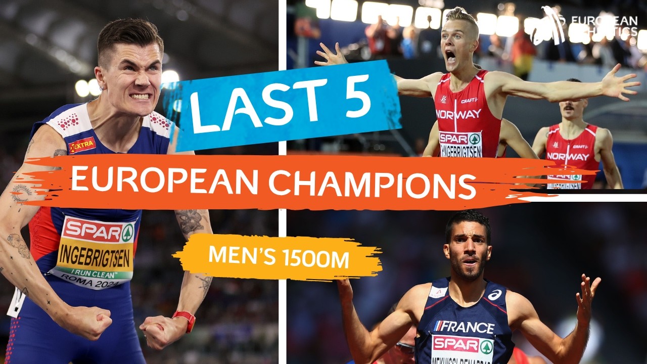 Men's 1500m | Last Five European Champions | European Athletics