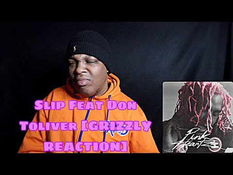 Slip Feat Don Toliver [GRIZZLY  REACTION]
