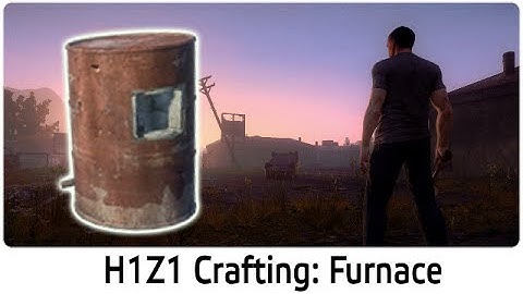 H1Z1 Crafting: Furnace
