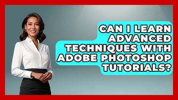 Can I Learn Advanced Techniques With Adobe Photoshop Tutorials? | Design Tool Unlocked News