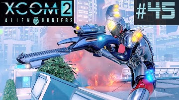 XCOM 2 Alien Hunters Part 45 - VIP Extraction