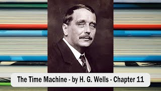 The Time Machine by H G Wells - Chapter 11 - Audiobook