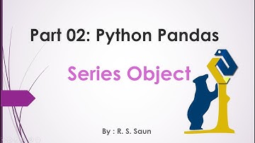 Part 02 Python Panda Introduction to Pandas and Series Object