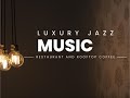 Smooth Jazz for Luxury Restaurants &amp; 5-Star Cafés | Nhạc Jazz Sang Trọng Cho Nhà Hàng &amp; Quán Cafe
