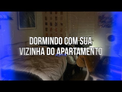 ASMR - Dormindo com sua vizinha do apartamento ( mas ela tá bêbada...) 