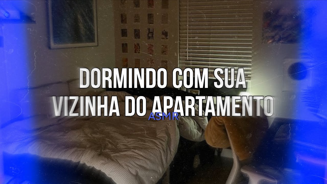 ASMR - Dormindo com sua vizinha do apartamento ( mas ela tá bêbada...) 