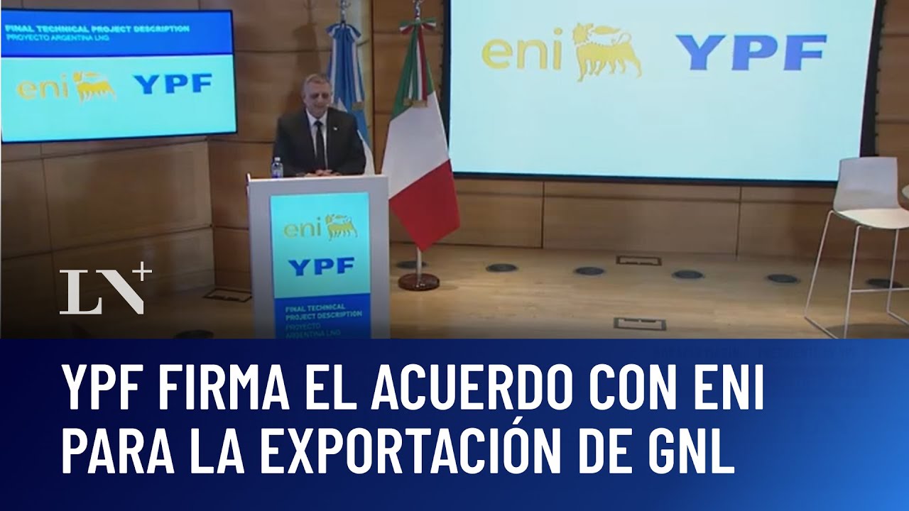Proyecto para la exportación de GNL: YPF firma el acuerdo con ENI - YouTube