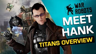 Meet Hank! | War Robots TITANS Overview