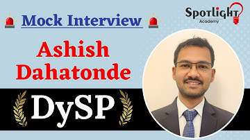 DySP / ACP Ashish Dahatonde  l Rajyaseva 2022 l Topper l Mock Interview
