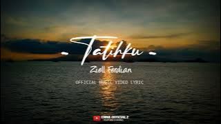 Ziell Ferdian - Tatihku [ Official Music Video Lyrics ] Terbaru 2024