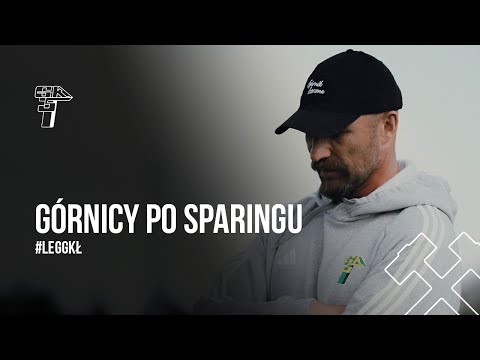 Górnicy po sparingu z Legią Warszawa