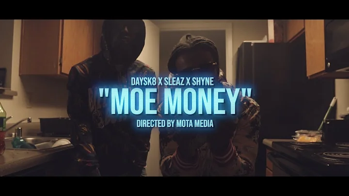 Daysk8 x Sleaz x Shyne- "Moe Money" | Dir by Mota Media