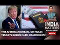 The American Dream, On Hold: Trump's Green Card Crackdown
