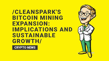 Revolutionizing Bitcoin Mining: CleanSpark