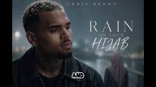 Chris Brown - Rain On Your Hijab