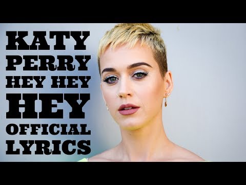 Katy Perry - Hey Hey Hey Official Lyrics Video HD