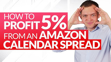 How to Profit 5% from an Amazon Options Calendar Spread! Ep 235